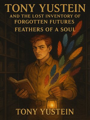 cover image of Tony Yustein and the Lost Inventory of Forgotten Futures